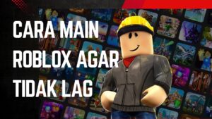 Cara Main Roblox agar Tidak Lag - mshelc.org